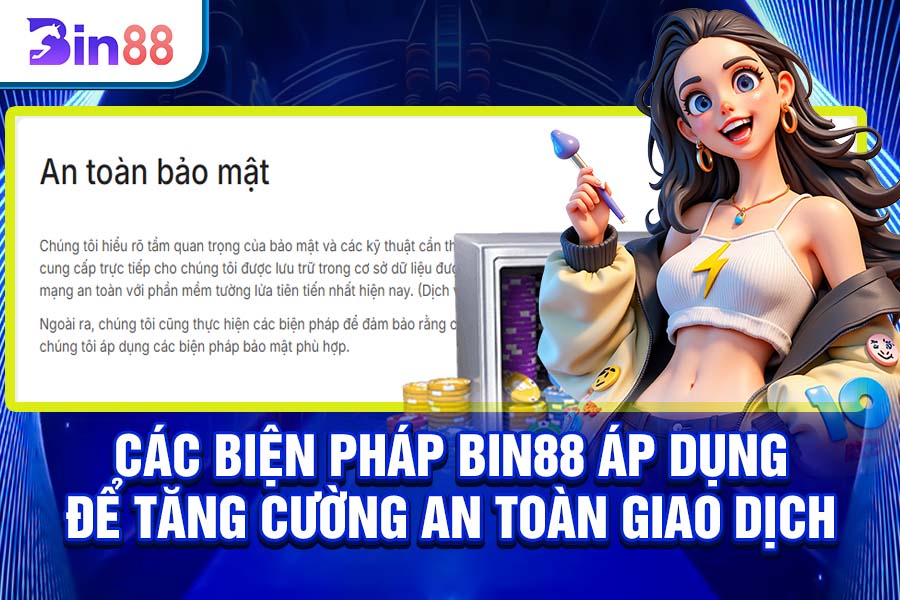 Các Biện Pháp Bin88 Áp Dụng Để Tăng Cường An Toàn Giao Dịch