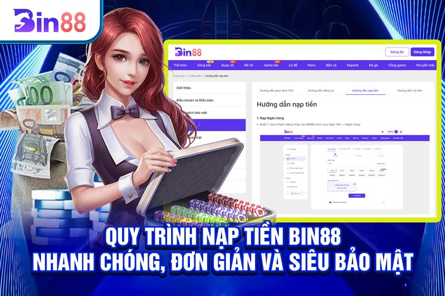 Quy Trình Nạp Tiền Bin88 – Nhanh Chóng, Đơn Giản và Siêu Bảo Mật