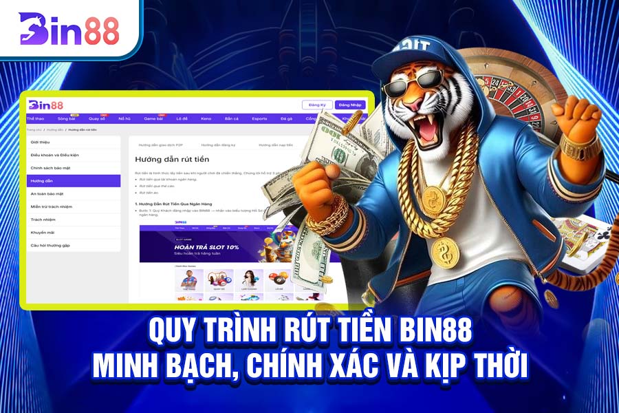 Quy Trình Rút Tiền Bin88 – Minh Bạch, Chính Xác và Kịp Thời