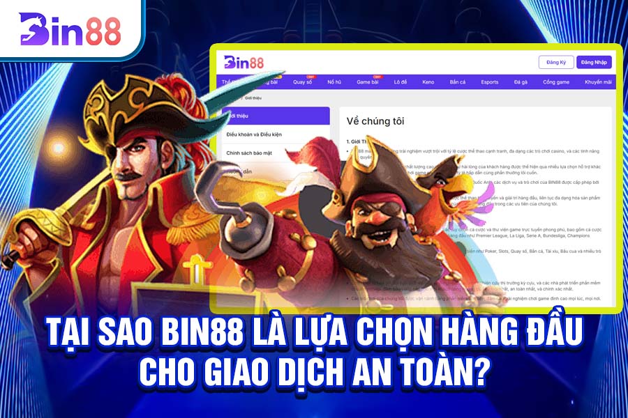 Bin88 Là Lựa Chọn Hàng Đầu Cho Giao Dịch An Toàn