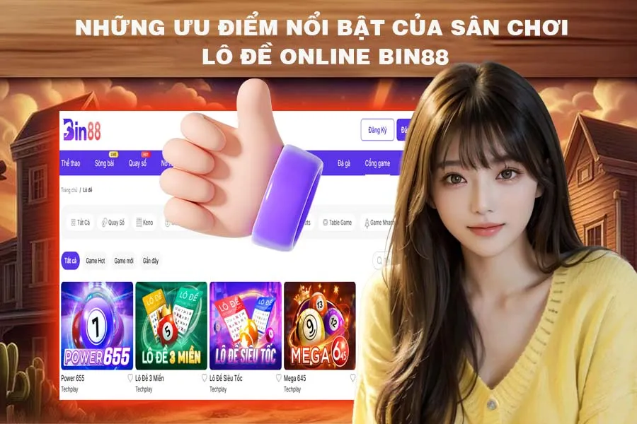 Những Ưu Điểm Nổi Bật Của Sân Chơi Lô Đề Online Bin88